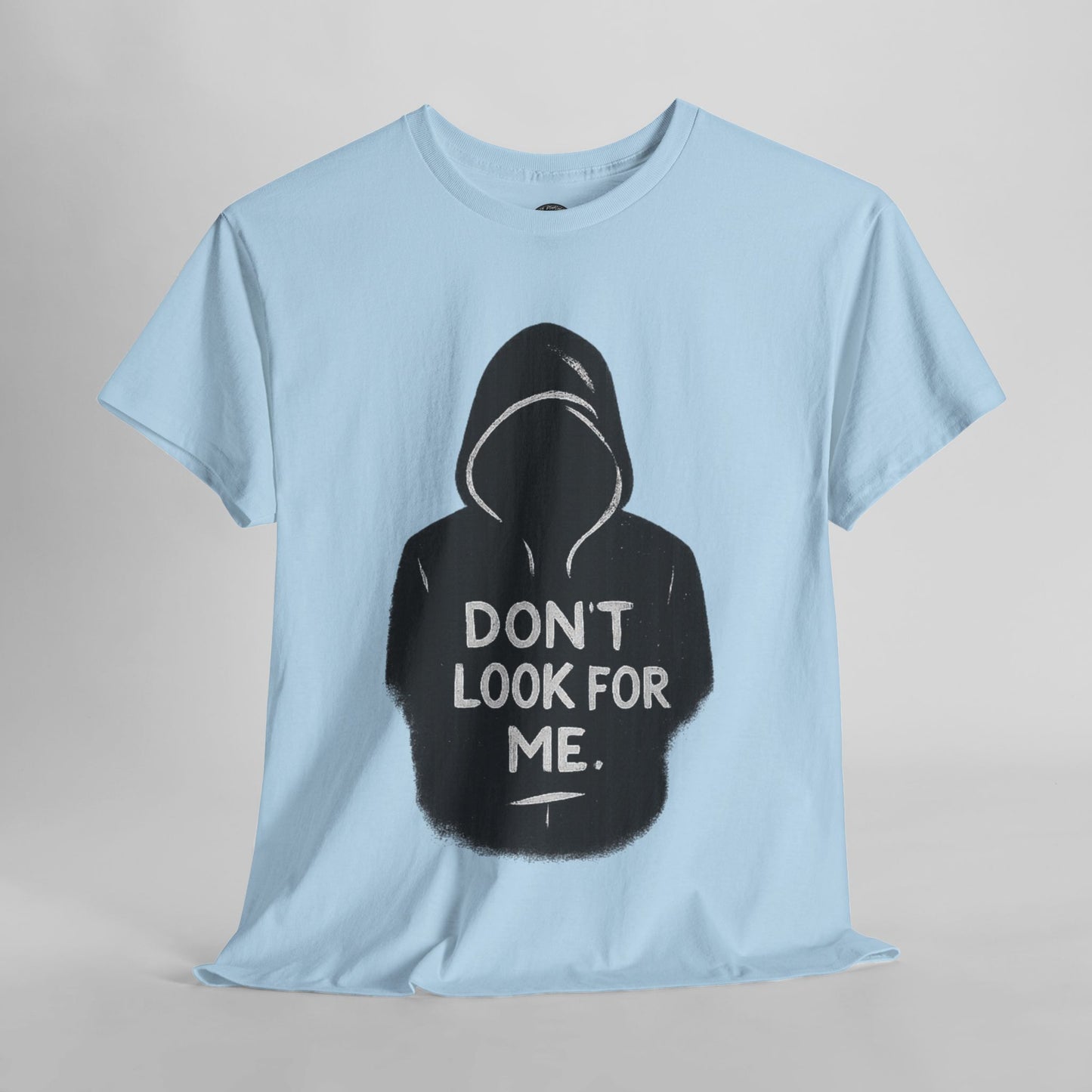 DON’T LOOK FOR ME – Stealth Drop Tee