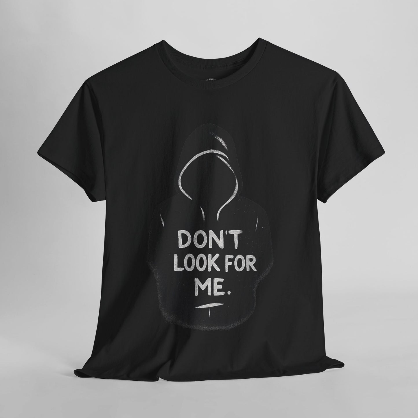 DON’T LOOK FOR ME – Stealth Drop Tee