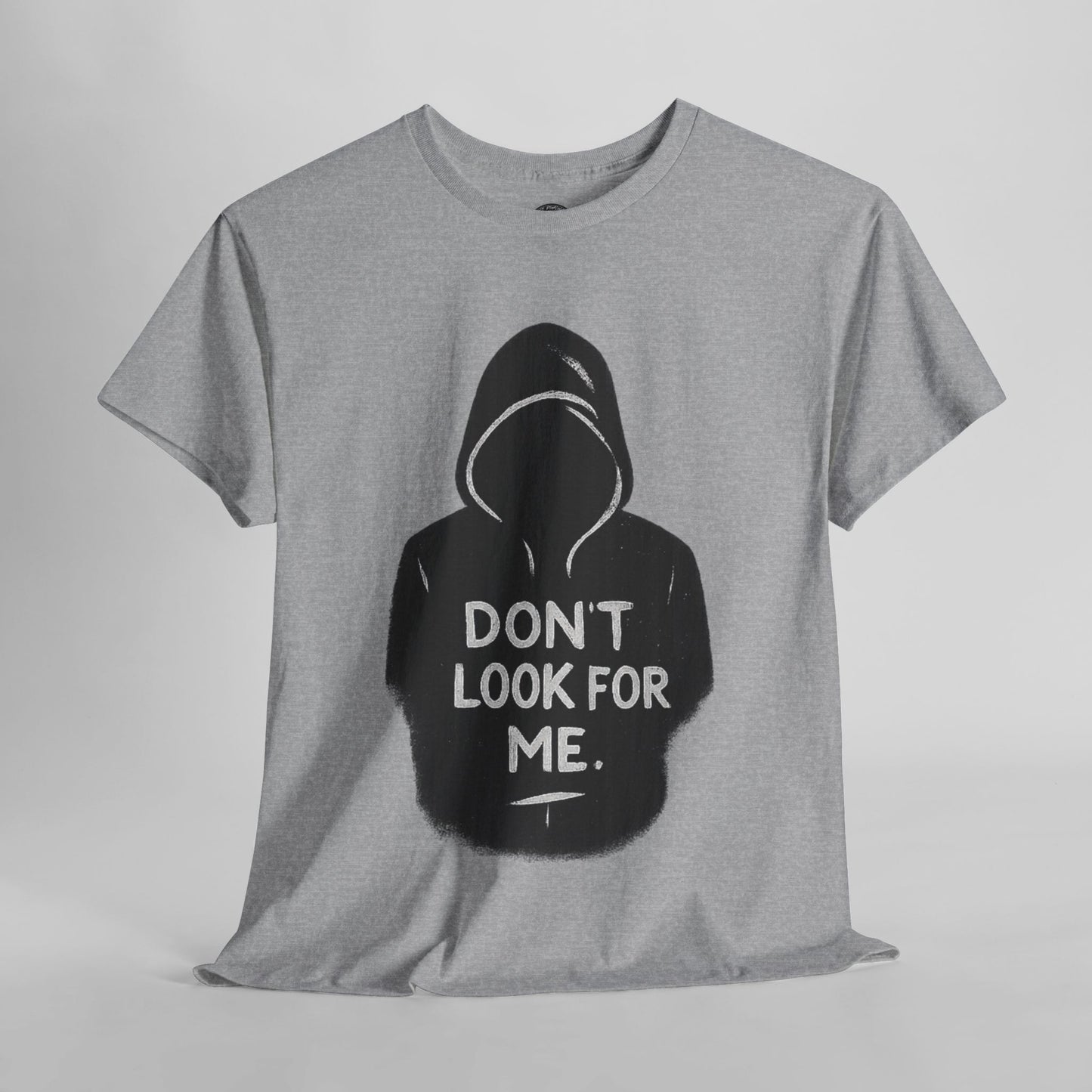 DON’T LOOK FOR ME – Stealth Drop Tee