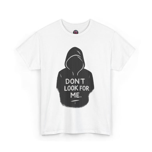 DON’T LOOK FOR ME – Stealth Drop Tee